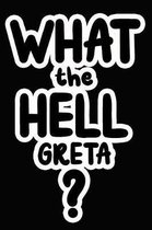 What the Hell Greta?