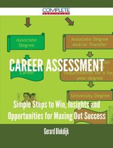 Career Assessment - Simple Steps to Win, Insights and Opportunities for Maxing Out Success