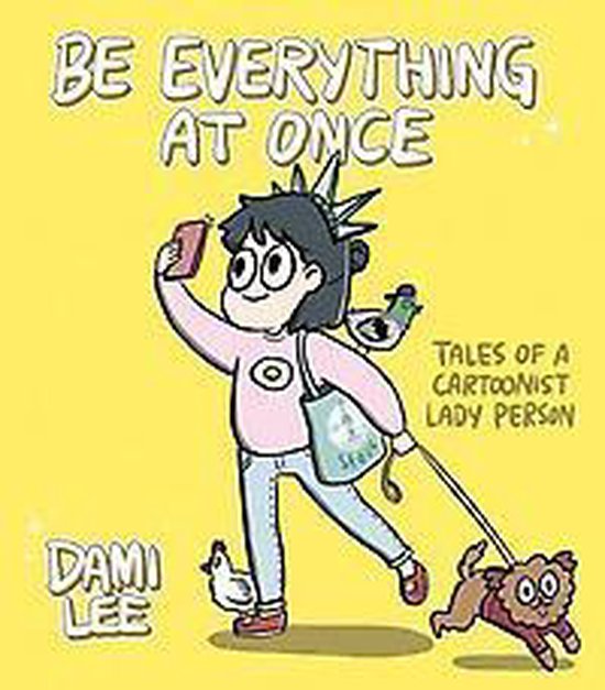 Be Everything at Once: Tales of a Cartoonist Lady Person (Cartoon Comic Strip Book, Immigrant Story, Humorous Graphic Novel)