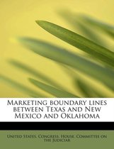Marketing Boundary Lines Between Texas and New Mexico and Oklahoma