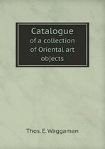 Catalogue of a collection of Oriental art objects
