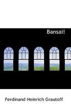 Bansai!