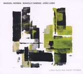 Manuel Hermia, Manolo Cabras, João Lobo - Long Tales And Short Stories (CD)