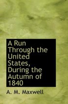 A Run Through the United States, During the Autumn of 1840