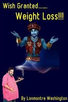Wish Granted... Weight Loss