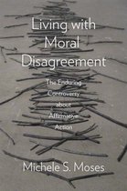 Living with Moral Disagreement - The Enduring Controversy About Affirmative Action