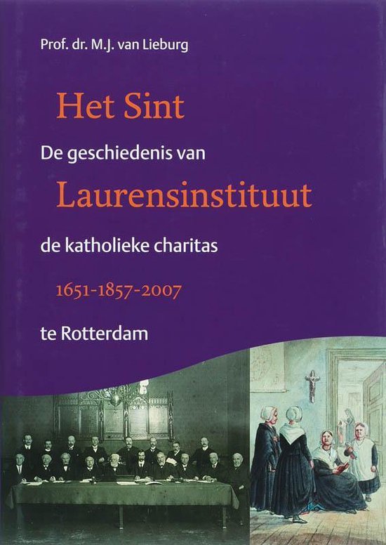 Cover van het boek 'Het Sint Laurensinstituut 1651-1857-2007' van M.J. van Lieburg