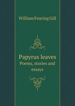 Papyrus leaves Poems, stories and essays