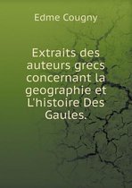 Extraits des auteurs grecs concernant la geographie et L'histoire Des Gaules