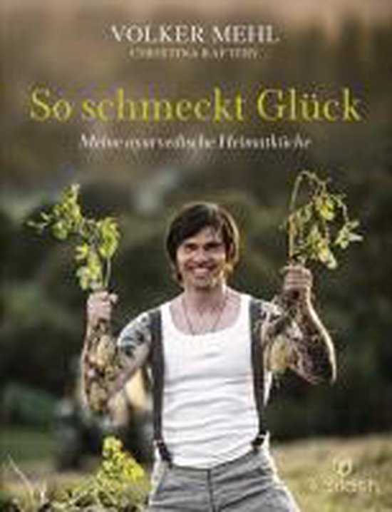 Man met tatoeages op zijn armen houdt verse kruiden vast. Titel: So schmeckt Glück. Meine unverfälschte Heimatküche.