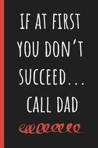 If at first you don't succeed...call Dad