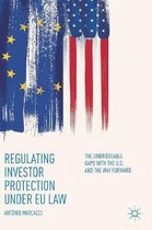 Regulating Investor Protection Under Eu Law: The Unbridgeable Gaps with the U.S. and the Way Forward