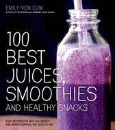 100 Best Juices, Smoothies & Healthy Snacks
