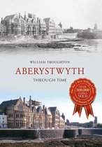 Through Time - Aberystwyth Through Time
