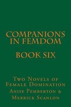 Companions in Femdom - Book Six