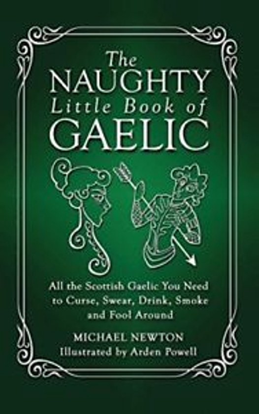 Het omslag van 'The Naughty Little Book of Gaelic' met een groene achtergrond en sierlijke rand. Tekst en illustraties in wit.