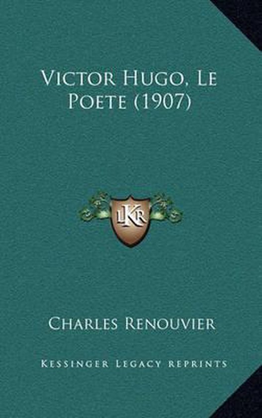 Victor Hugo, Le Poete (1907), Charles Renouvier 9781166375911 Boeken Victor Hugo, Le Poete (1907), Charles Renouvier 9781166375911 Boeken