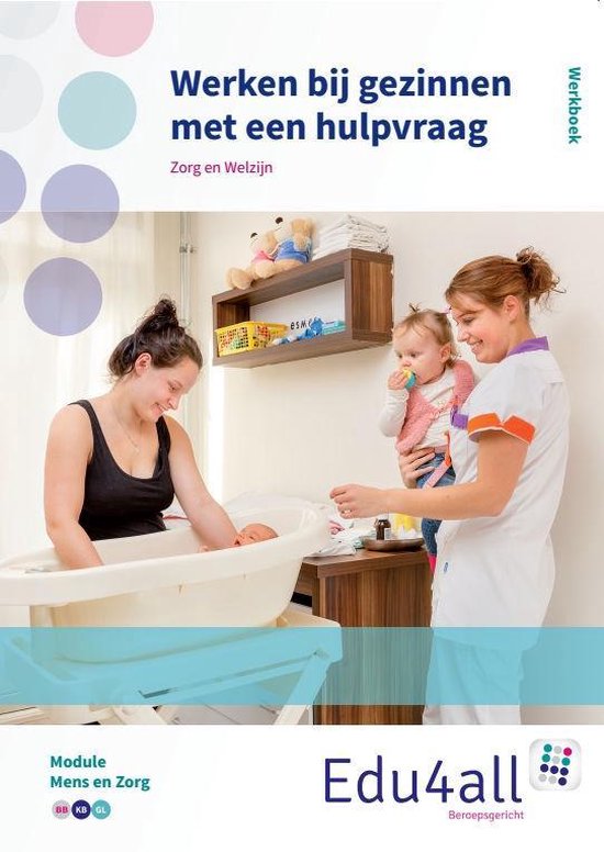 Edu4all ZW - Werken bij gezinnen met een hulpvraag Werkboek Module mens en zorg - Ingrid Koops | Northernlights300.org