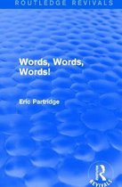 Routledge Revivals: The Selected Works of Eric Partridge- Words, Words Words!