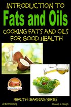 Introduction to Fats and Oils: Cooking Fats and Oils for Good Health