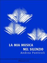 Letteratura Italiana Sommersa - La mia musica nel silenzio