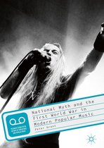 Palgrave Studies in the History of Subcultures and Popular Music - National Myth and the First World War in Modern Popular Music