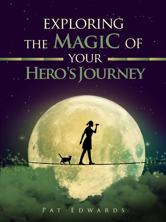 Exploring the Magic of Your Hero's Journey (ebook), Pat Edwards