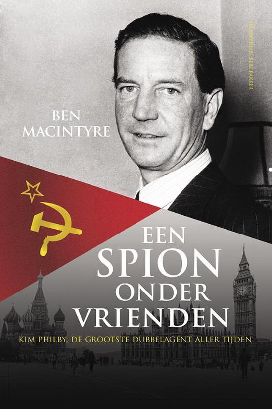 Couverture de livre avec le portrait d'un homme. Drapeau soviétique rouge avec marteau et faucille. Texte : BEN MACINTYRE, UN ESPION PARMI LES AMIS.