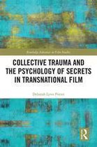 Routledge Advances in Film Studies - Collective Trauma and the Psychology of Secrets in Transnational Film