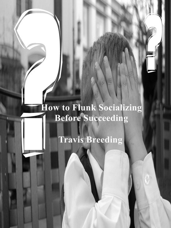 How to Flunk Socializing Before Succeeding - cover
