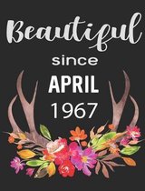 Beautiful Since April 1967