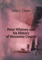 Peter Whitney and his History of Worcester County