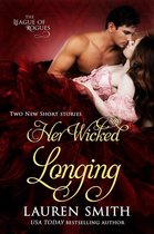 The League of Rogues 5 - Her Wicked Longing (Two Short Historical Romance Stories)