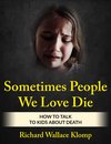 Omslag Sometimes People We Love Die: How to Talk to Kids About Death