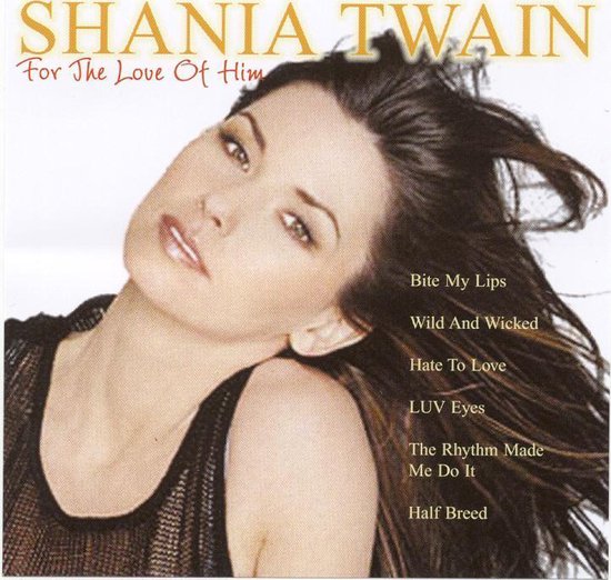 Shaniatwain:For The Love Of Him