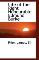 Life of the Right Honourable Edmund Burke