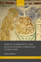 Oxford Studies in the Abrahamic Religions - Purity, Community, and Ritual in Early Christian Literature