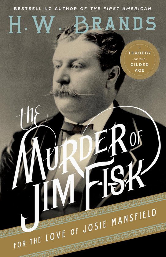 The Murder of Jim Fisk for the Love of Josie Mansfield - cover