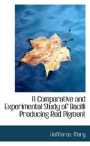 A Comparative and Experimental Study of Bacilli Producing Red Pigment