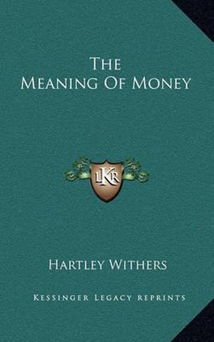 The Meaning Of Money van Hartley Withers