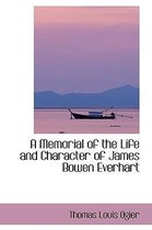 A Memorial of the Life and Character of James Bowen Everhart
