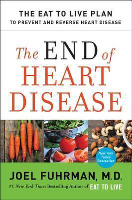 The End of Heart Disease The Eat to Live Plan to Prevent and ... - cover