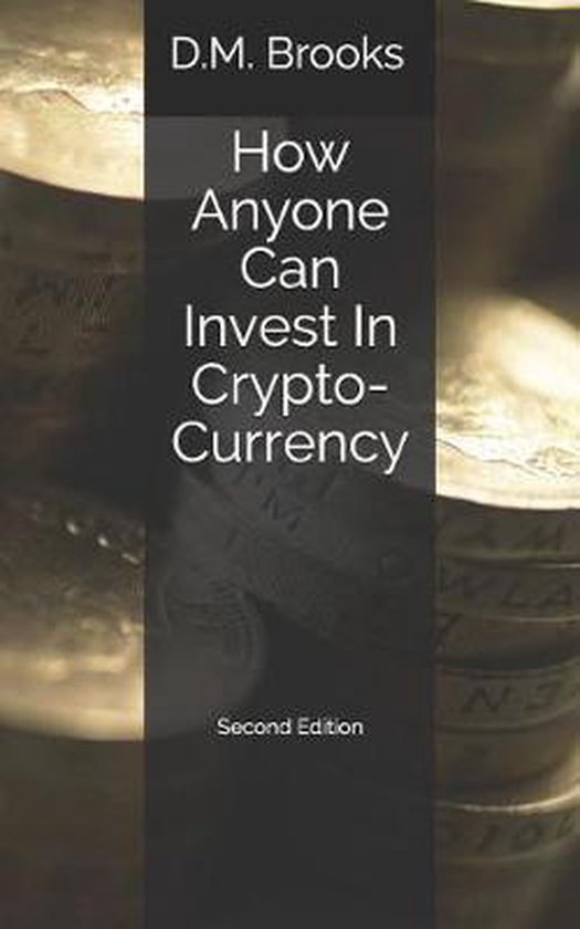 How Anyone Can Invest In Crypto-Currency - cover