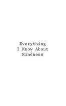 Everything I Know About Kindness