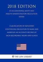 Clarification of Employer's Continuing Obligation to Make and Maintain an Accurate Record of Each Recordable Injury and Illness (US Occupational Safety and Health Administration Regulation) (