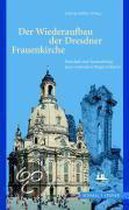 Der Wiederaufbau Der Dresdner Frauenkirche