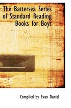 The Battersea Series of Standard Reading Books for Boys