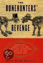 The Bonehunters' Revenge: Dinosaurs, Greed, and the Greatest Scientific Feud of the Gilded Age