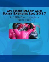 My Food Diary and Daily Exercise Log 2017