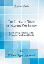 The Life and Times of Martin Van Buren